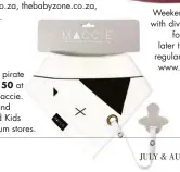  ??  ?? Maccie pirate bib, R150 at www.maccie. co.za and selected Kids Emporium stores.