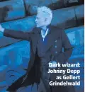  ??  ?? Dark wizard: Johnny Deppas Gellert Grindelwal­d