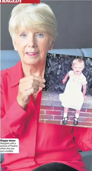  ??  ?? Happy times Margaret with a picture of Pauline when she was just a toddler