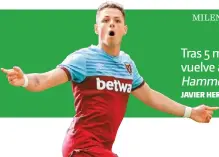  ??  ?? Tras 5 meses de ayuno, vuelve a anotar, en el 1-1 de los
frente al Brighton JAVIER HERNÁNDEZ DELANTERO DEL WEST HAM