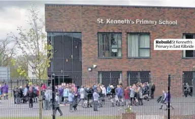  ??  ?? Rebuild St Kenneth’s Primary in East Kilbride