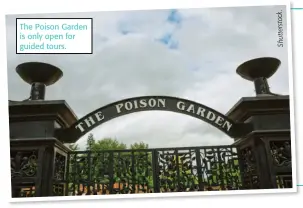  ?? Shuttersto­ck. ?? The Poison Garden is only open for guided tours.