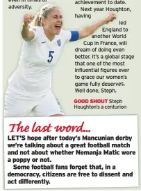  ??  ?? GOOD SHOUT Steph Houghton’s a centurion