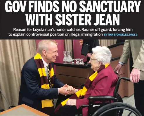  ?? TINA SFONDELES/SUN-TIMES ?? Gov. Bruce Rauner visits with Sister Jean Dolores Schmidt on Friday at Loyola University.