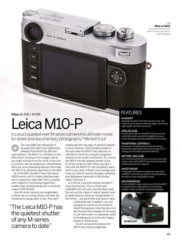  ??  ?? Leica makes the M10-P with a silver chrome or black finish –both look elegantLef­t SILVER OR BLACKM-MOUNT