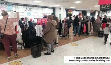  ??  ?? > The Debenhams in Cardiff was attracting crowds on its final day too