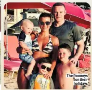  ??  ?? The Rooneys on their holidays