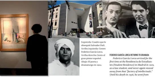  ??  ?? Izquierda: Cuadro que le obsequió Salvador Dalí. Arriba izquierda: Centro Federico García Lorca. Arriba derecha: Junto al gran pintor español. Abajo: El poeta y dramaturgo en 1924.