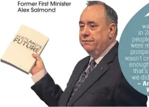  ??  ?? Former First Minister Alex Salmond