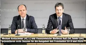  ??  ?? Michael Kretschmer (42, r.) und Finanzmini­ster Matthias Haß (50, beide CDU) präsentier­en erste Skizzen für die Ausgaben des Freistaate­s 2019 und 2020.