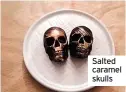  ?? ?? Salted caramel skulls