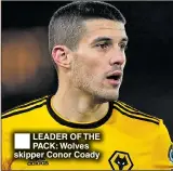  ??  ?? LEADER OF THE PACK: Wolves skipper Conor Coady