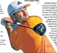  ?? AP ?? At 36, Sergio Garcia is still seeking his first major title.