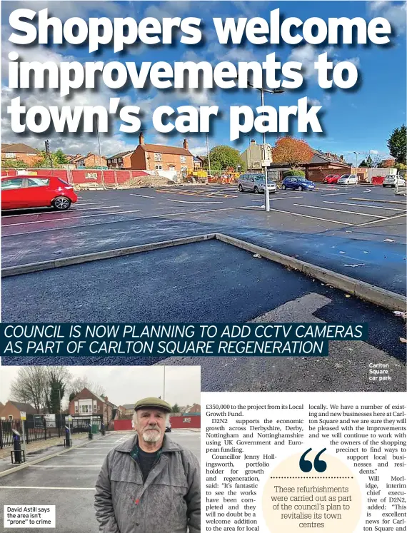  ?? ?? David Astill says the area isn’t “prone” to crime
Carlton Square car park