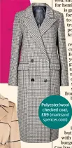  ??  ?? Polyester/wool checked coat, £89 (marksand spencer.com)