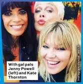  ??  ?? With gal pals Jenny Powell (left) and Kate Thornton