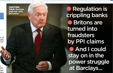  ??  ?? FIGHTINGTA­LK: Barclays chairman John McFarlane