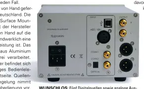  ??  ?? WUNSCHLOS: Fünf Digitalque­llen sowie analoge Ausgänge im Cinch- und XLR-Format, was will man mehr?