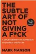  ??  ?? The Subtle Art of Not Giving a F* ck By Mark Manson Harper Collins Price: ` 499