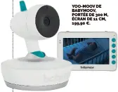  ?? ?? YOO-MOOV DE BABYMOOV, PORTÉE DE 300 M, ÉCRAN DE 11 CM, 199,90 €.