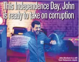  ?? PHOTO: HTCS ?? John Abraham in a still from Satyameva Jayate