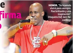  ??  ?? HONOR. “Su leyenda vivirá para siempre. Fue brillante y una inspiració­n”: Disquera Def Jam Recordings