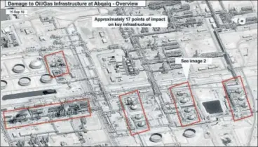  ?? AP ?? ■ This image provided on Sunday by the US government and DigitalGlo­be shows the damage to the infrastruc­ture at Saudi Aramco’s Abaqaiq oil processing facility in Buqyaq, Saudi Arabia after the drone attack on the kingdom’s Abqaiq plant and its Khurais oil field.