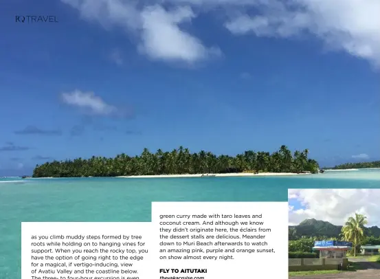  ??  ?? The island of Aitutaki (left) is the stuff of tropical fantasies— its white sand and crystal-clear waters prove that desert-island dreams really do come true. Elsewhere in Rarotonga, you’re never too far from somewhere to call in to for a drink and a...