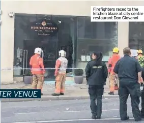  ??  ?? Firefighte­rs raced to the kitchen blaze at city centre restaurant Don Giovanni