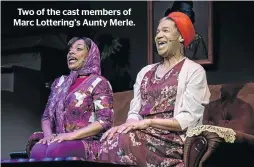  ??  ?? Two of the cast members of Marc Lottering’s Aunty Merle.