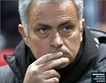  ??  ?? MISERABLE: Mourinho looks fed up at United