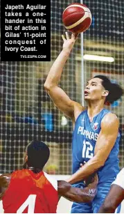  ?? TV5.ESPN.COM ?? Japeth Aguilar takes a onehander in this bit of action in Gilas’ 11-point conquest of Ivory Coast.