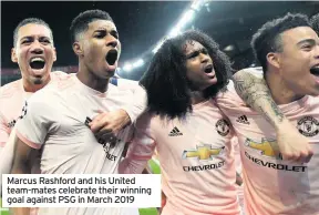  ??  ?? Marcus Rashford and his United team-mates celebrate their winning goal against PSG in March 2019