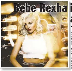  ??  ?? Bebe Rexha: