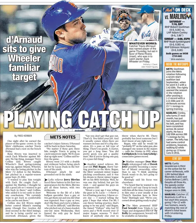  ?? Anthony J. Causi; USA TODAY Sports ?? Catcher Travis d’Arnaud was named player of the game Thursday, but sat in favor of Rene Rivera (inset), who was in to catch starter Zack Wheeler on Friday. WHATEVER WORKS: