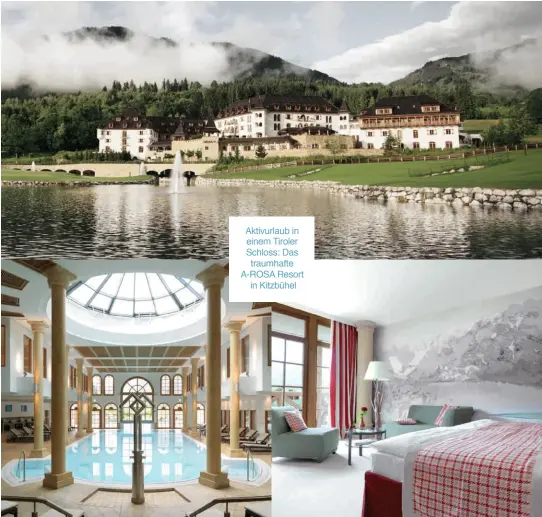 ??  ?? Aktivurlau­b in einem Tiroler Schloss: Das traumhafte A-ROSA Resort in Kitzbühel