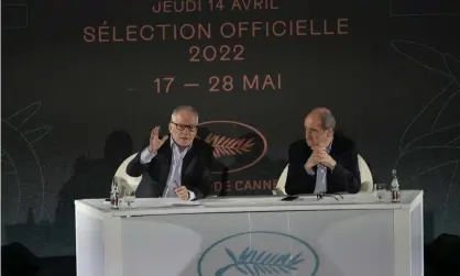  ?? Photograph: François Mori/AP ?? Let’s get excited … festival general delegate Thierry Frémaux, left, and festival president Pierre Lescure announce the Cannes film festival line up for 2022.