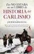  ??  ?? Eso no estaba en mi libro de Historia del Carlismo Javier Barraycoa Almuzara. Córdoba (2019). 304 págs. 17,95 €.