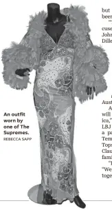  ?? REBECCA SAPP ?? An outfit worn by one of The Supremes.
