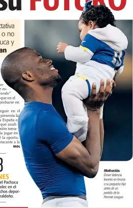  ??  ?? Motivación. Énner Valencia levanta en brazos a su pequeña hija antes de un partido de la Premier League.