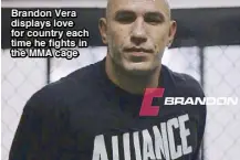  ??  ?? Brandon Vera displays love for country each time he fights in the MMA cage