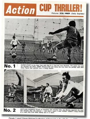  ?? ?? Goals 1 and 2 from Wolves’ battering of Norwich in the FA Cup in 1971