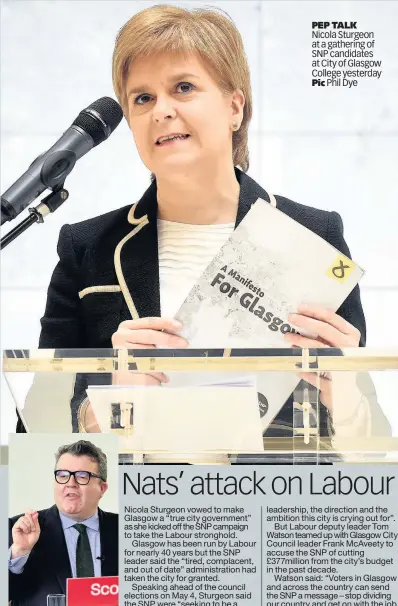  ??  ?? PEP TALK Nicola Sturgeon at a gathering of SNP candidates at City of Glasgow College yesterday Pic Phil Dye ON THE ATTACK Tom Watson