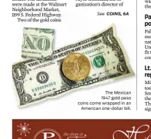  ??  ?? The Mexican 1947 gold peso coins come wrapped in an American one-dollar bill.