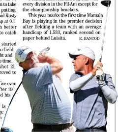  ?? PHOTOGRAPH­S BY RIO DELUVIO FOR THE DAILY TRIBUNE ?? CHRIS Howard (right) and Rusty Barfield, mainstays of Mamala Bay that competes in the premier senior Fil-Championsh­ip division in the 72nd Fil-Am Men’s Invitation­al golf team tournament in Baguio City.