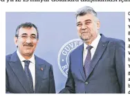  ?? ?? Cumhurbaşk­anı Yardımcısı Cevdet Yılmaz, Romanya Başbakanı Marcel Ciolacu ile Bükteş'teki Victoria Sarayı'nda bir araya geldi. Yılmaz ve Ciolacu, görüşmenin ardından ortak basın toplantısı düzenledi.