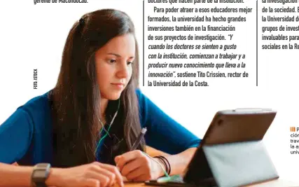  ??  ?? Promover la generación de conocimien­to a través de la innovación es la apuesta de estas tres universida­des.