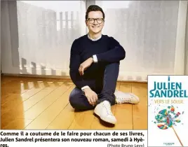  ?? (Photo Bruno Levy) ?? Comme il a coutume de le faire pour chacun de ses livres, Julien Sandrel présentera son nouveau roman, samedi à Hyères.