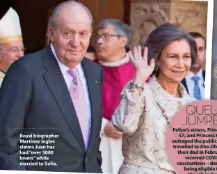  ??  ?? Royal biographer Martinez Ingles claims Juan has had “over 5000 lovers” while married to Sofía.