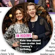  ?? ?? IN HIDING Kate was absent from co-star Joel Creasey’s birthday.